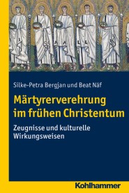 Märtyrerverehrung im frühen Christentum | Kohlhammer
